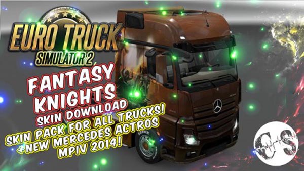 Fantasy Knights Skin Pack for All Trucks + New Mercedes Actros MPIV 2014 + Volvo Ohaha